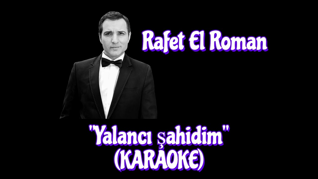 RAFET EL ROMAN - Yalancı şahidim (KARAOKE)