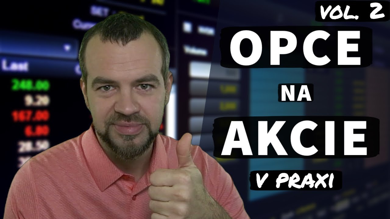 Jak obchodovat opce na akcie v praxi | 2. č&aacute;st