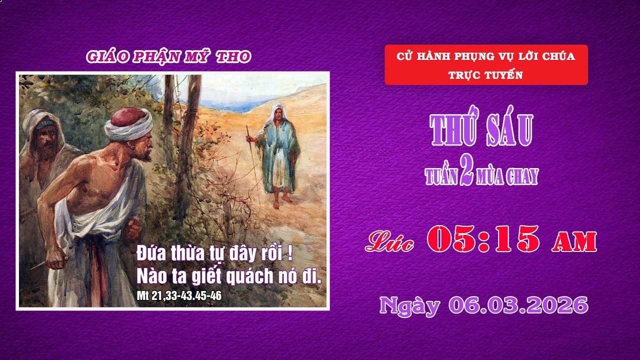 Phụng vụ Lời Chúa 5g15 ngày 06/03/2026 | Thứ Sáu - Tuần II Mùa Chay | Giáo phận Mỹ Tho