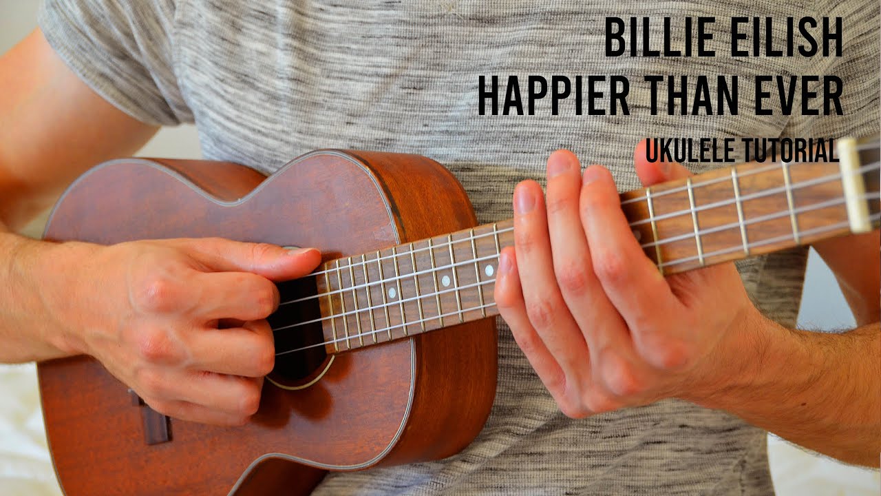 Billie Eilish – Happier Than Ever EASY Ukulele Tutorial With Chords / Lyrics