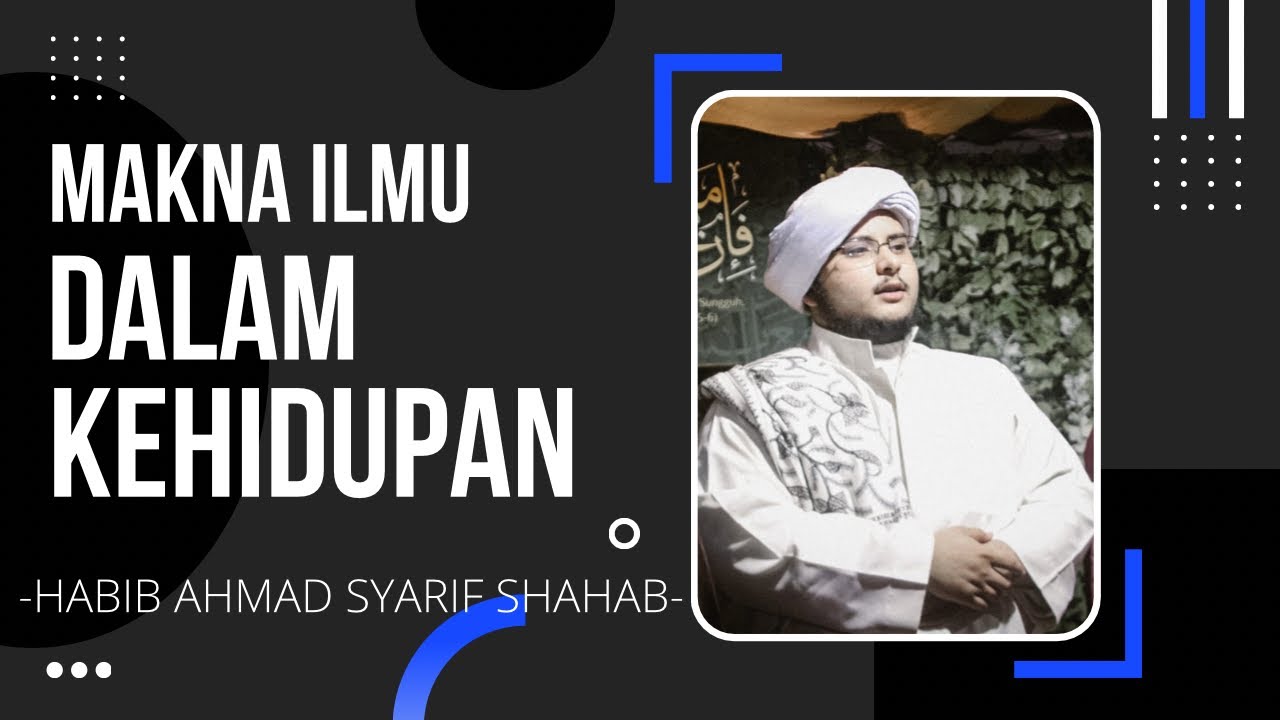 MAKNA ILMU !! -Habib syarif shahab-