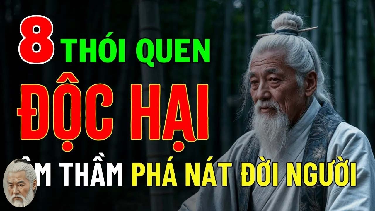 Cổ Nhân Dạy - 8 Thói Quen Độc Hại Phá Nát Đời Người - Loại Bỏ Càng Sớm Càng Tốt