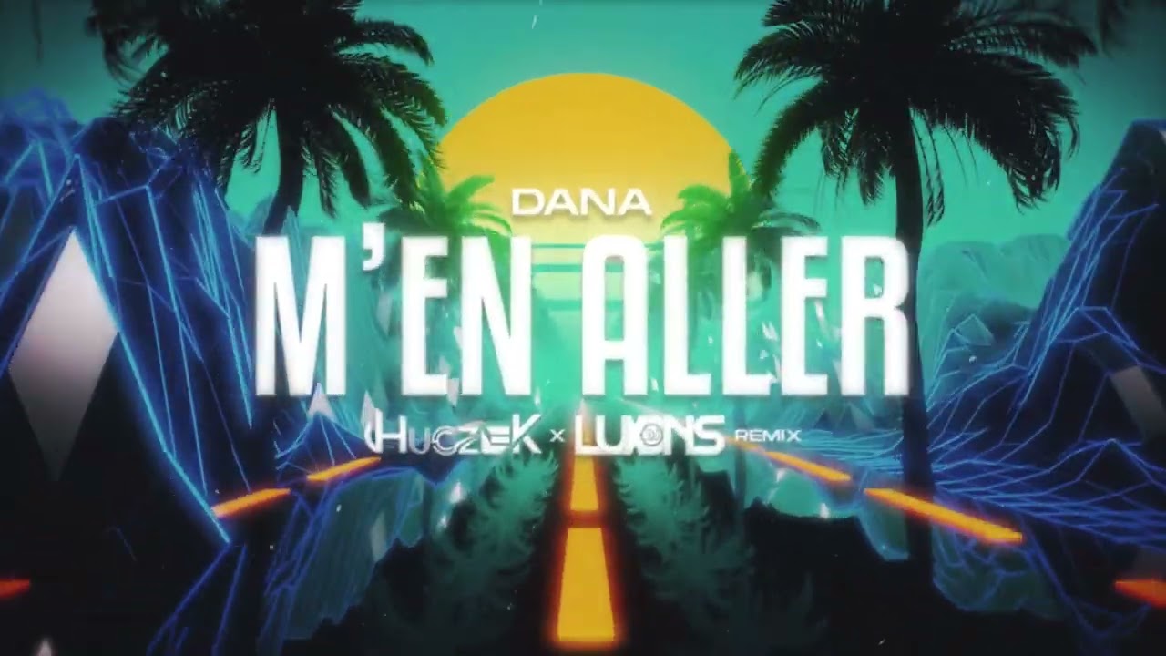 Dana - M’en aller (HUCZEK x LUXONS REMIX 2026)