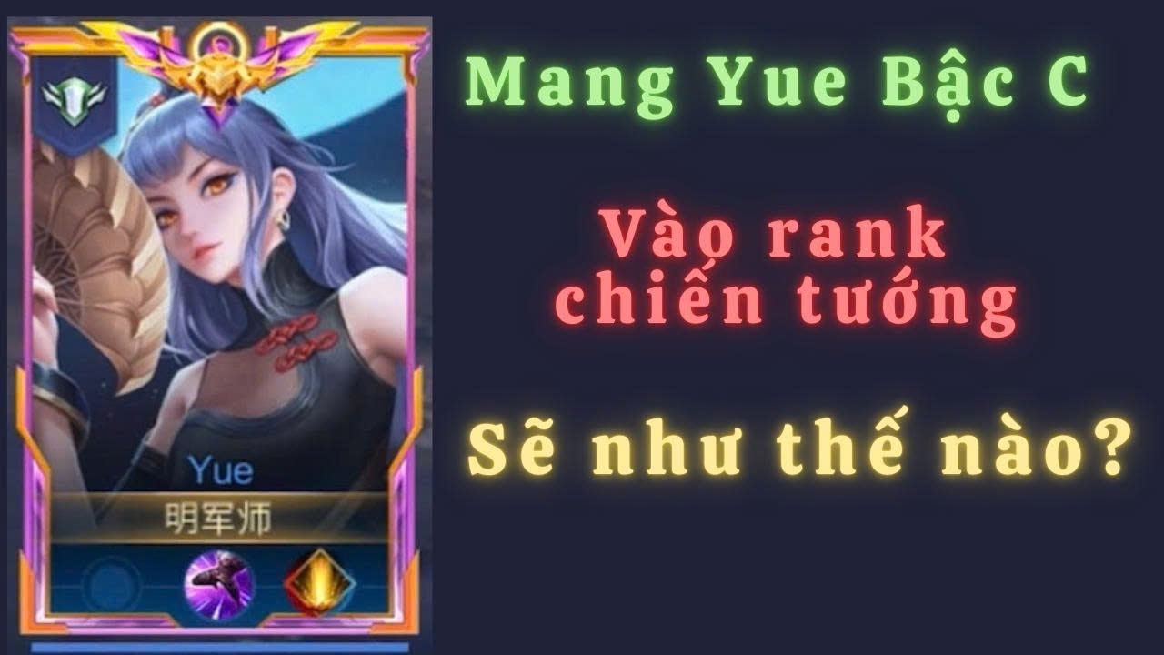 Yue #1: Lần đầu làm chuyện ấy( Mang yue thông thạo C vào rank chiến tướng húp nhẹ 2 sao)