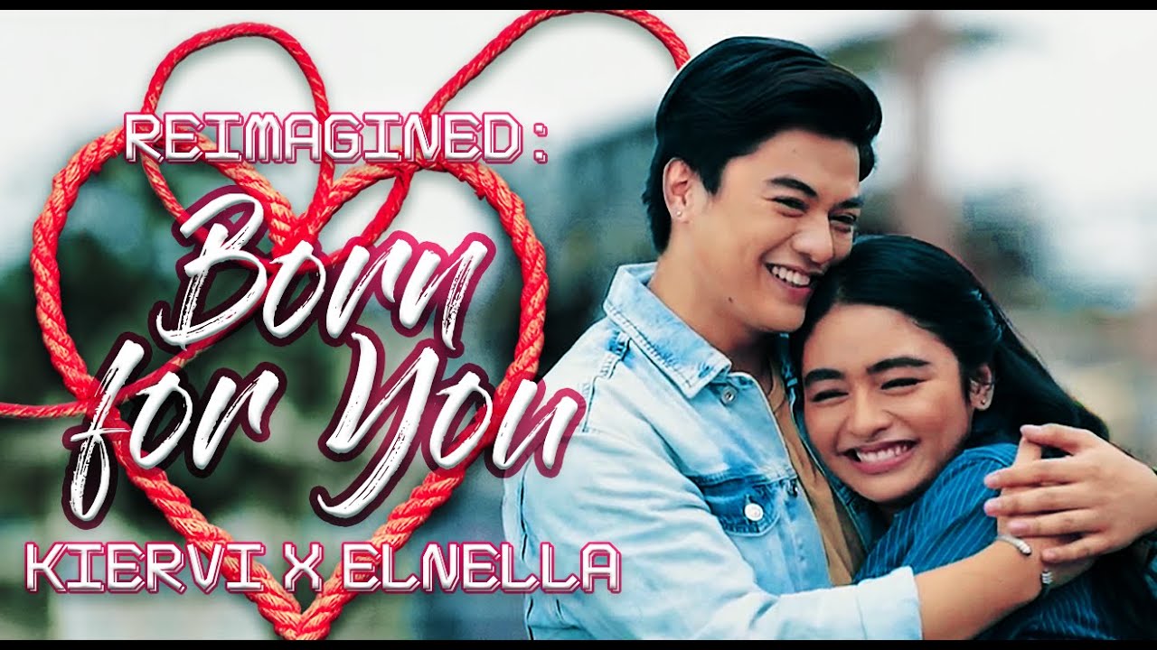 Reimagined: Born For You (2016) - KierVi x ElNella
