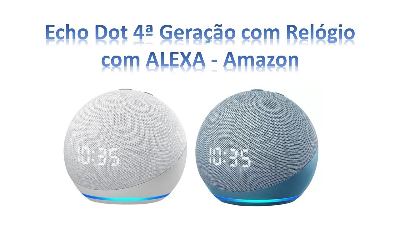 #Echo Dot 4&ordf; Gera&ccedil;&atilde;o com Rel&oacute;gio com #Alexa   Amazon