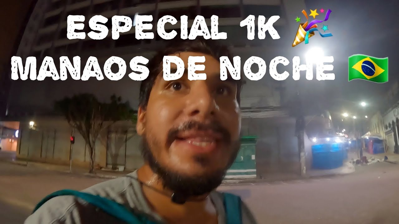 UNA NOCHE EN LAS CALLES DE MANAOS, BRASIL 🇧🇷