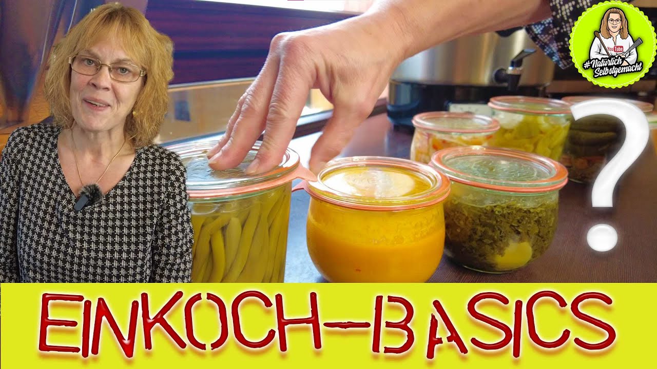 Einkochen - Vor und Nachteile - Haltbarkeit - Gefahren