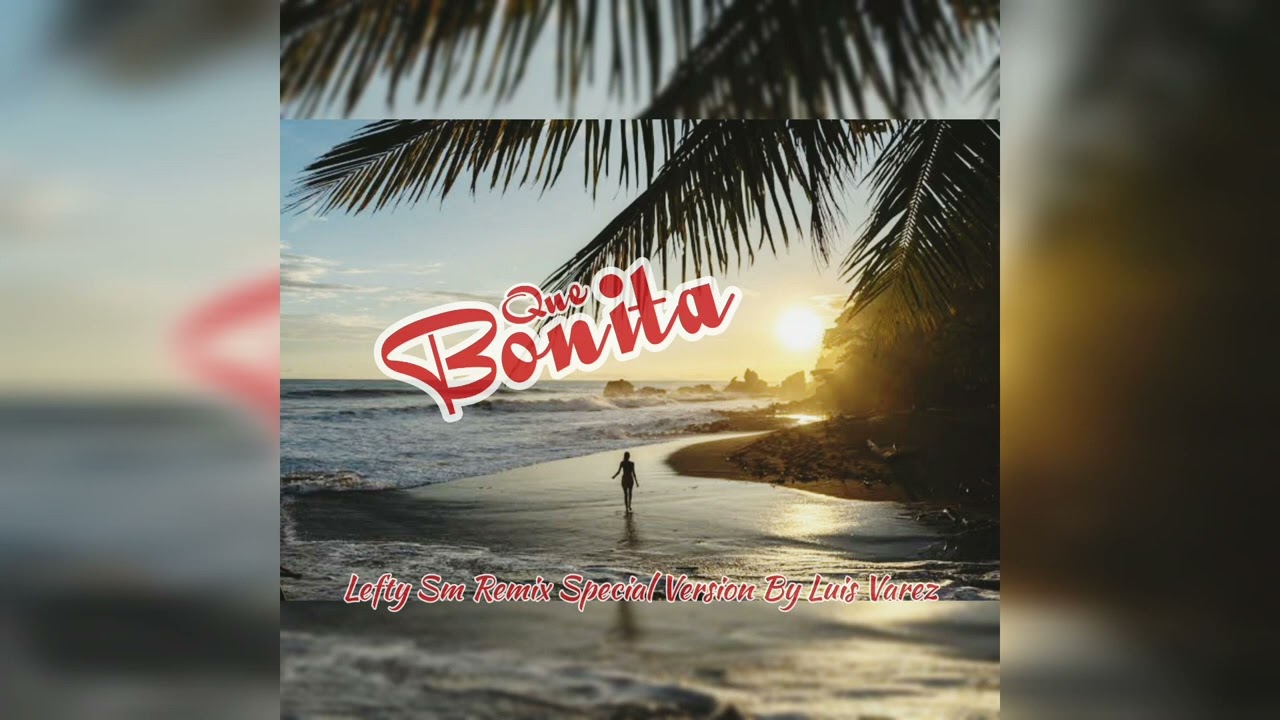 Lefty Sm · Que Bonita (Remix Special Version By Luis Varez)