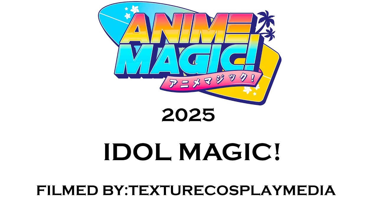 Anime Magic 2025 Idol Magic!