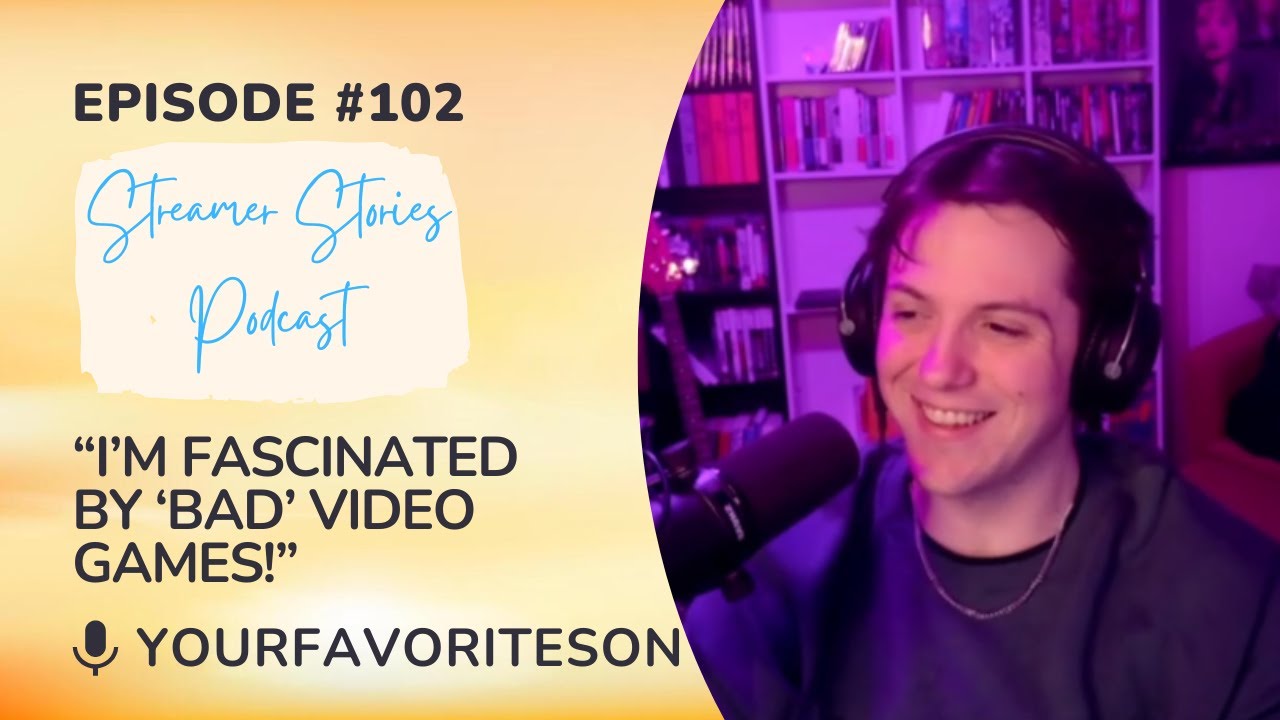YourFavoriteSon | Streamer Stories Podcast #102