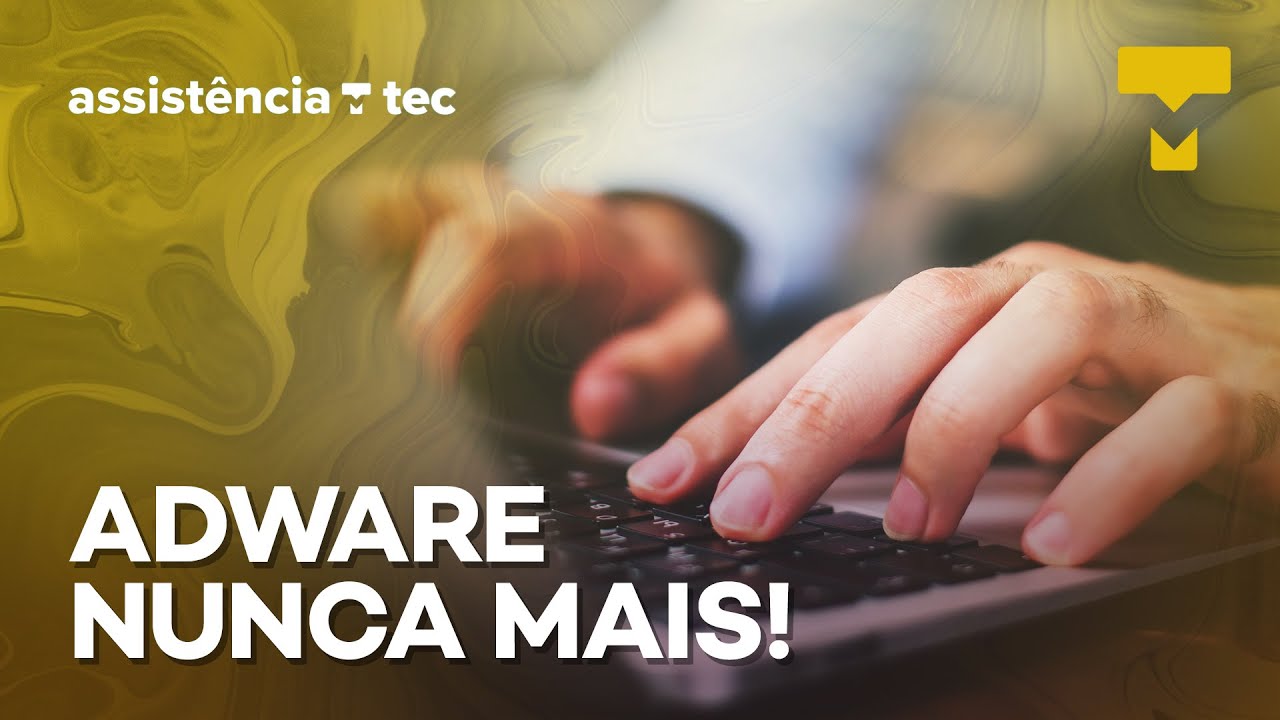 Como remover adwares e propagandas extras indevidas do navegador – Assistência Tec #005