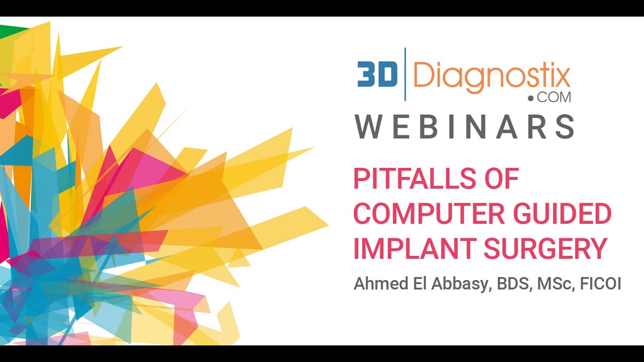Pitfalls of Computer Guided Surgery - By Ahmed El Abbasy, BDS, MSc, FICOI - April 14 2020
