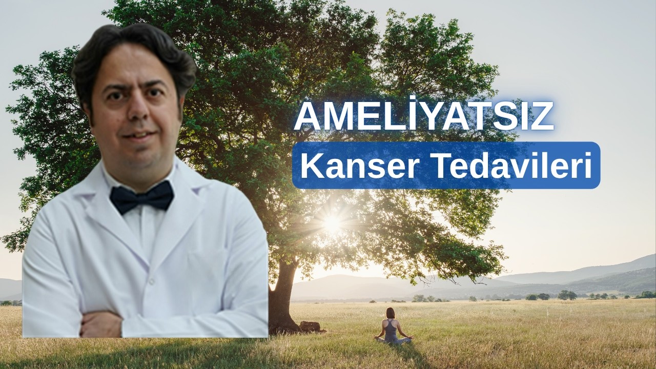 Ameliyatsız Kanser Tedavileri