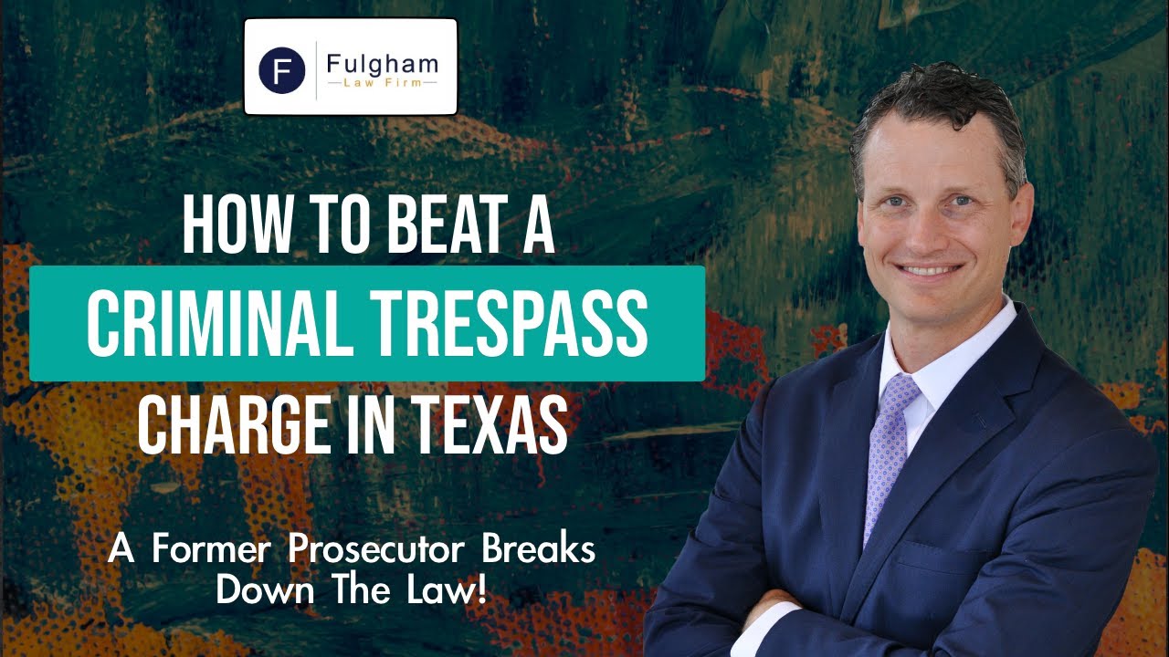How To Beat A Criminal Trespass Charge In Texas: A Former Prosecutor Explains! (2022)