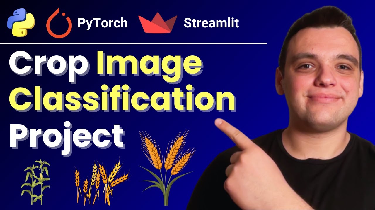 Crop Image Classification with Deep Learning | End-to-End Python Data Science Project using PyTorch!
