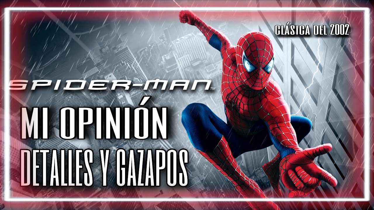 Spiderman 2002 película MARVEL OPINION DETALLES GAZAPOS.