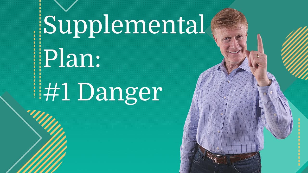 The #1 Danger When Choosing a Supplemental Plan