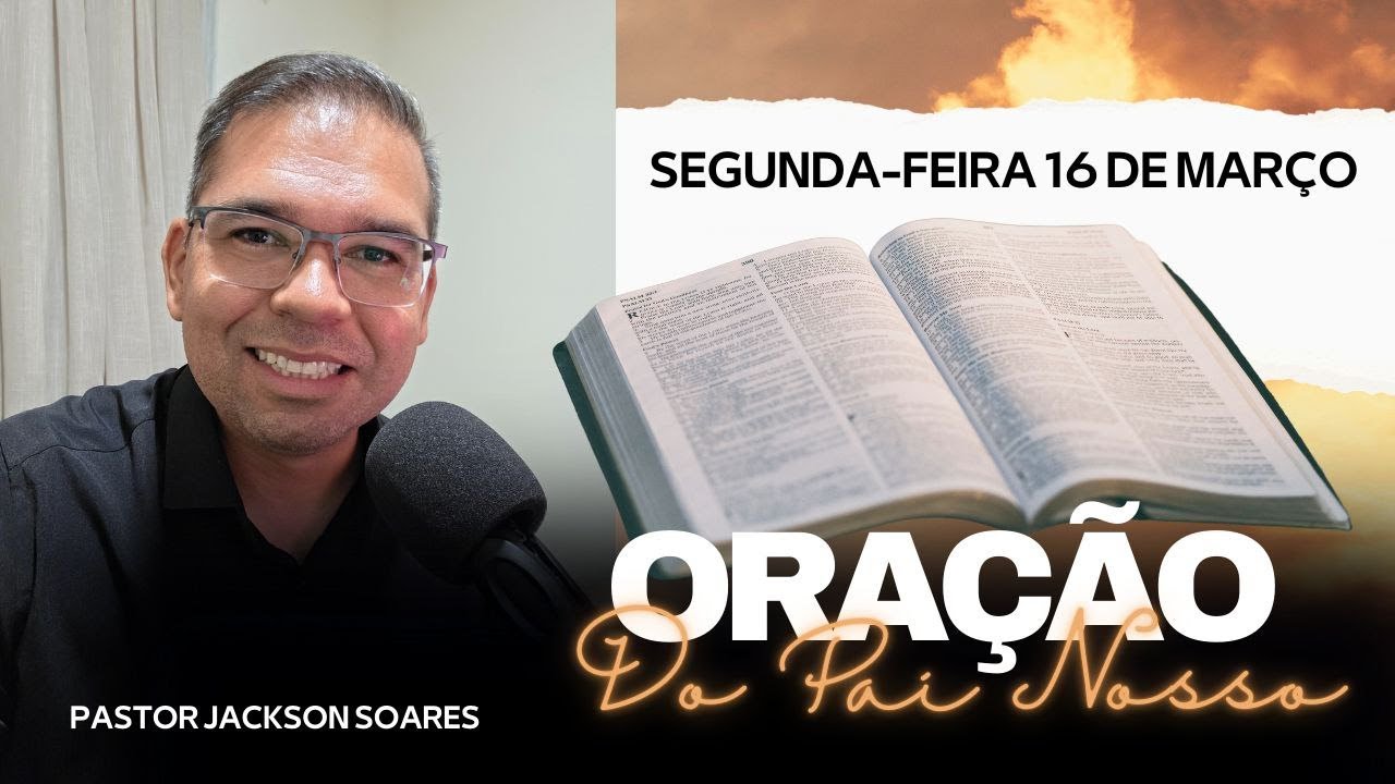 ORAÇÃO DO DIA - SEGUNDA-FEIRA 16 DE MARÇO