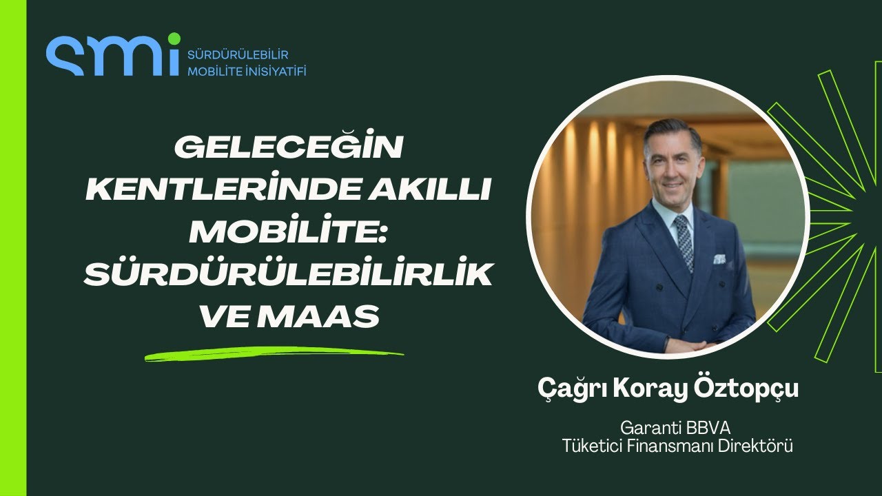 Çağrı Koray Öztopçu - Geleceğin Kentlerinde Akıllı Mobilite: Sürdürülebilirlik ve MaaS