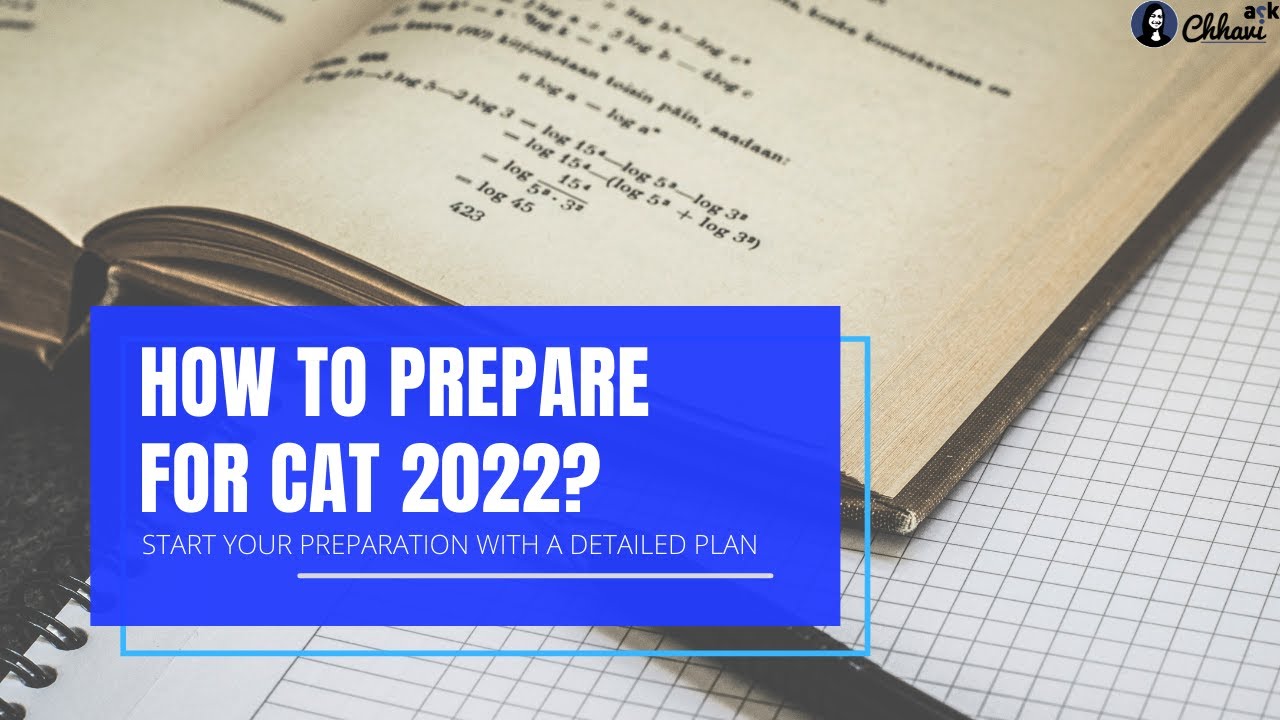 How to prepare for CAT basics? Begin preparing for CAT 2022 or 2023 - from CAT100%iler, IIMA Alum