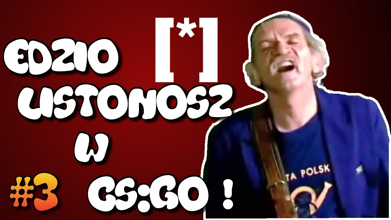 [*] EDZIO LISTONOSZ GRA W CS:GO ! - TROLL #3