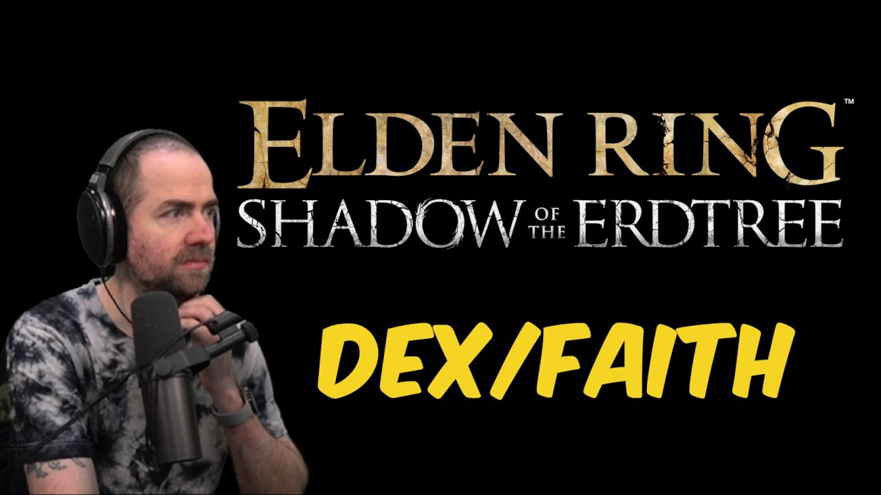 Shadow of the Erdtree FRESH Dex/Faith Playthrough Begins!