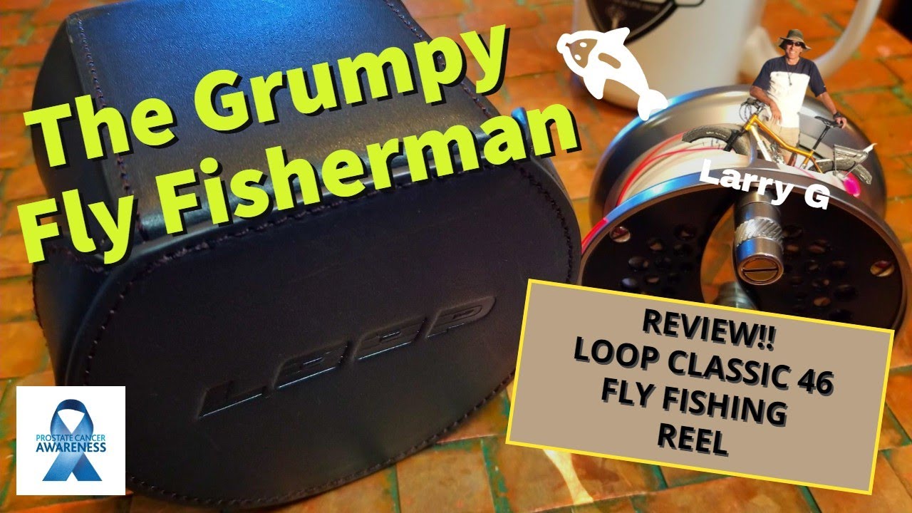 Grumpy Reviews the Loop Classic Ported 46 Fly Reel