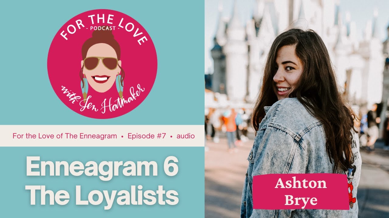Enneagram 6 - The Loyalists with Ashton Brye