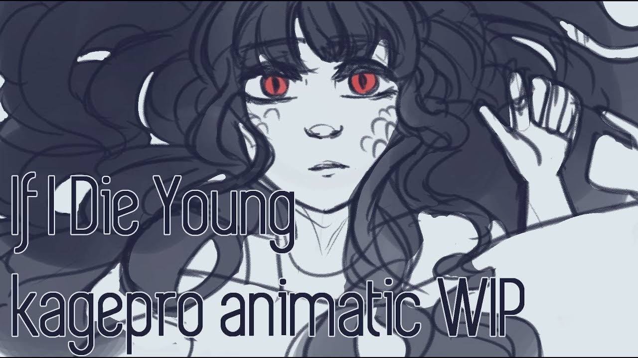 [wip] if i die young [a kagepro animatic]