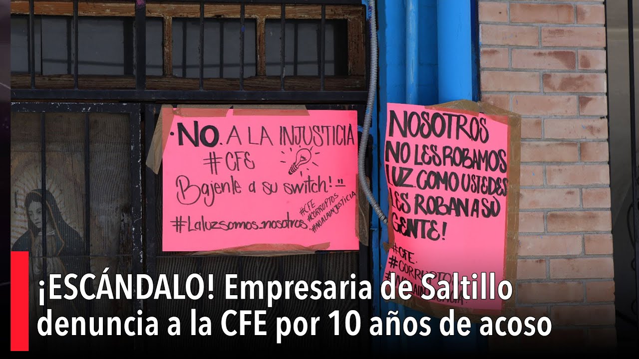 ¡ESCÁNDALO! 🚨 Empresaria de Saltillo denuncia a la CFE por 10 años de acoso
