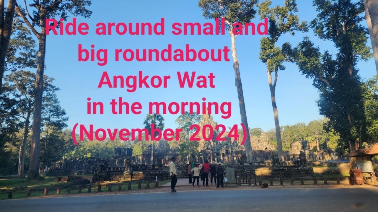 Ride around small and big roundabout Angkor Wat in the morning November 2024