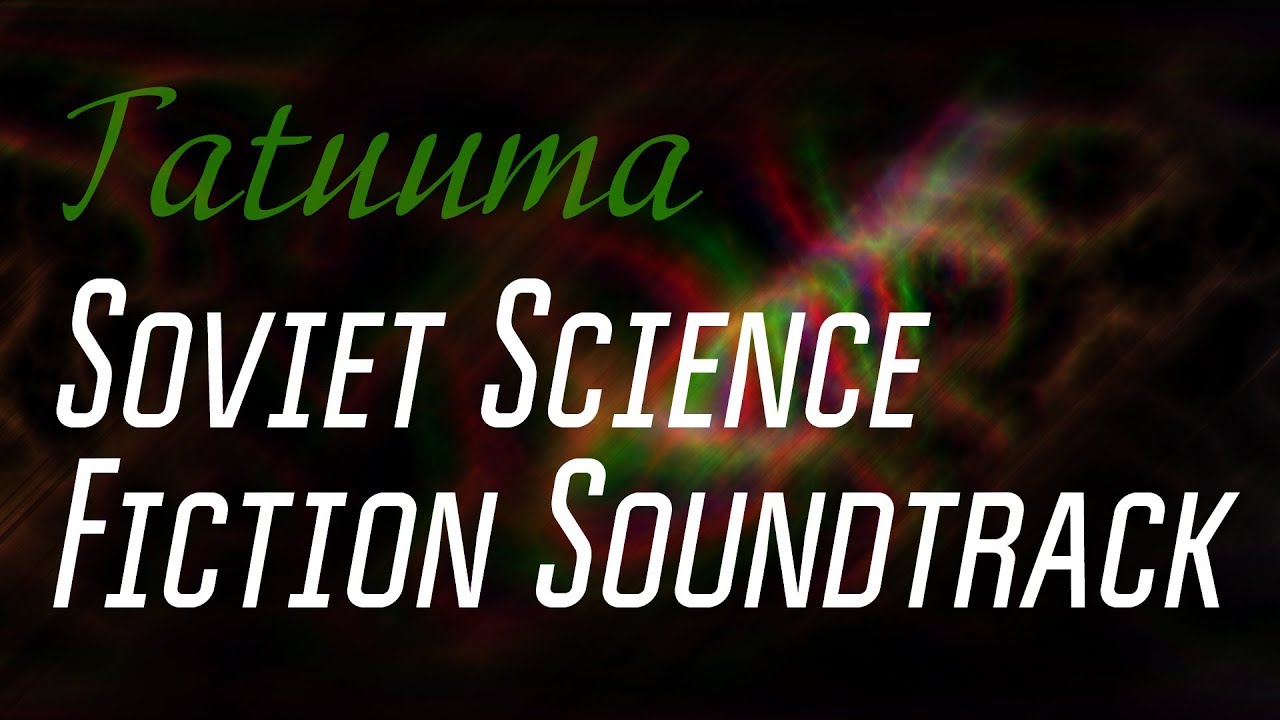 Tatuuma &mdash; Soviet Science Fiction Soundtrack (Full version)