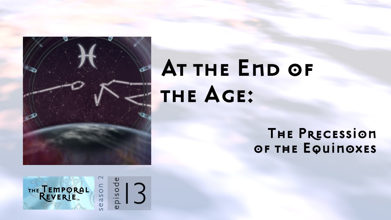 At the End of the Age: The Precession of the Equinoxes (season 2, episode 13)