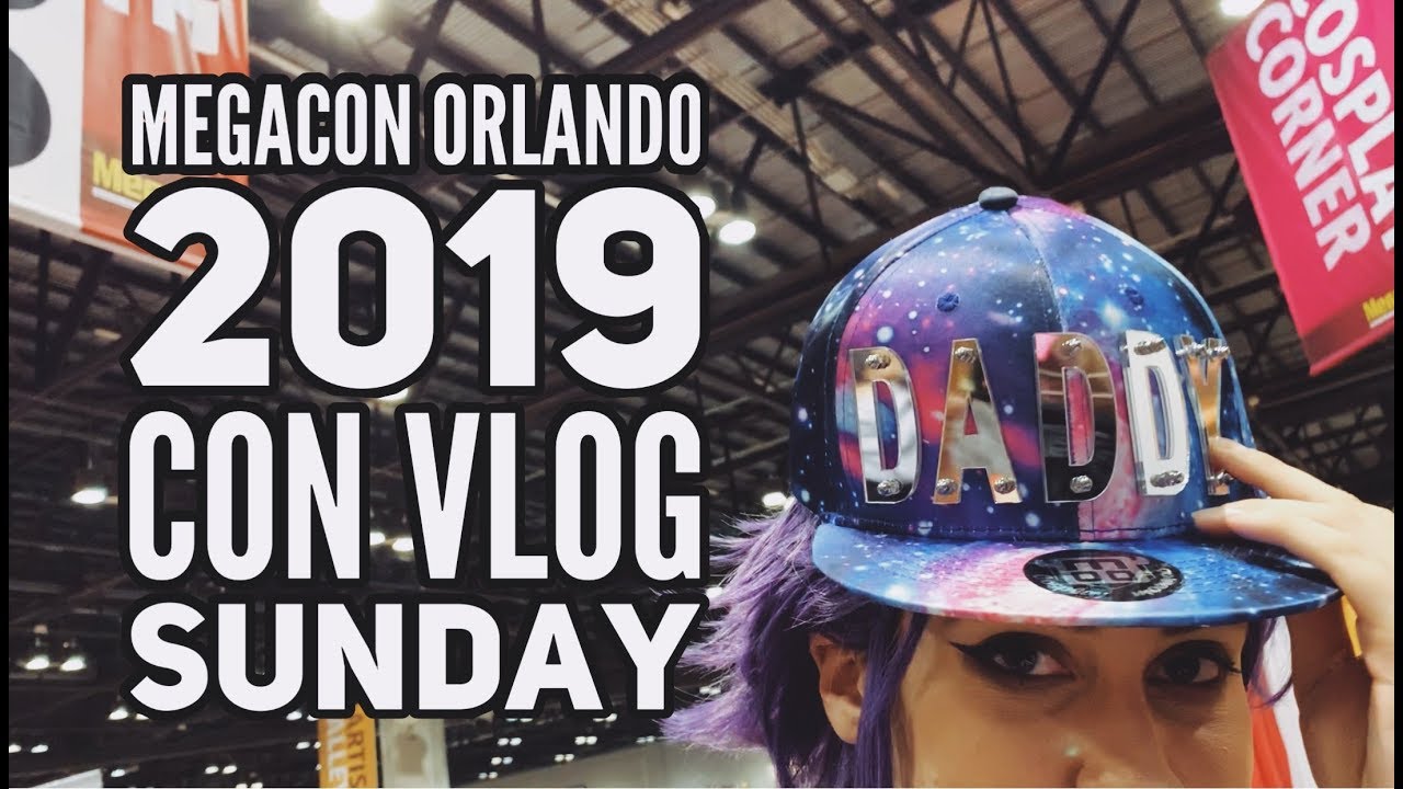 Megacon Orlando 2019 — Con Vlog || Sunday
