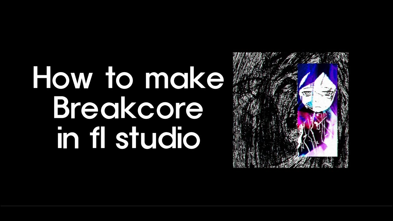 How to make Breakcore in fl studio