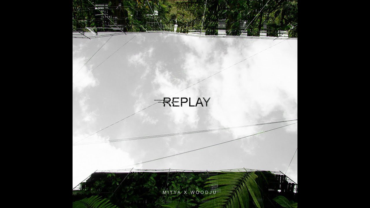 MITYA X WOODJU  - Replay