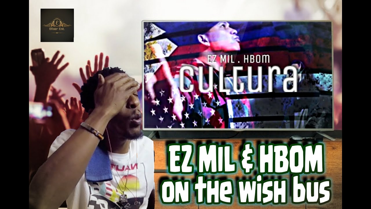 {Reaction} EZ Mil & HBOM - Cultura on the Wish Bus ( CALL THE FIRE ENGINE)