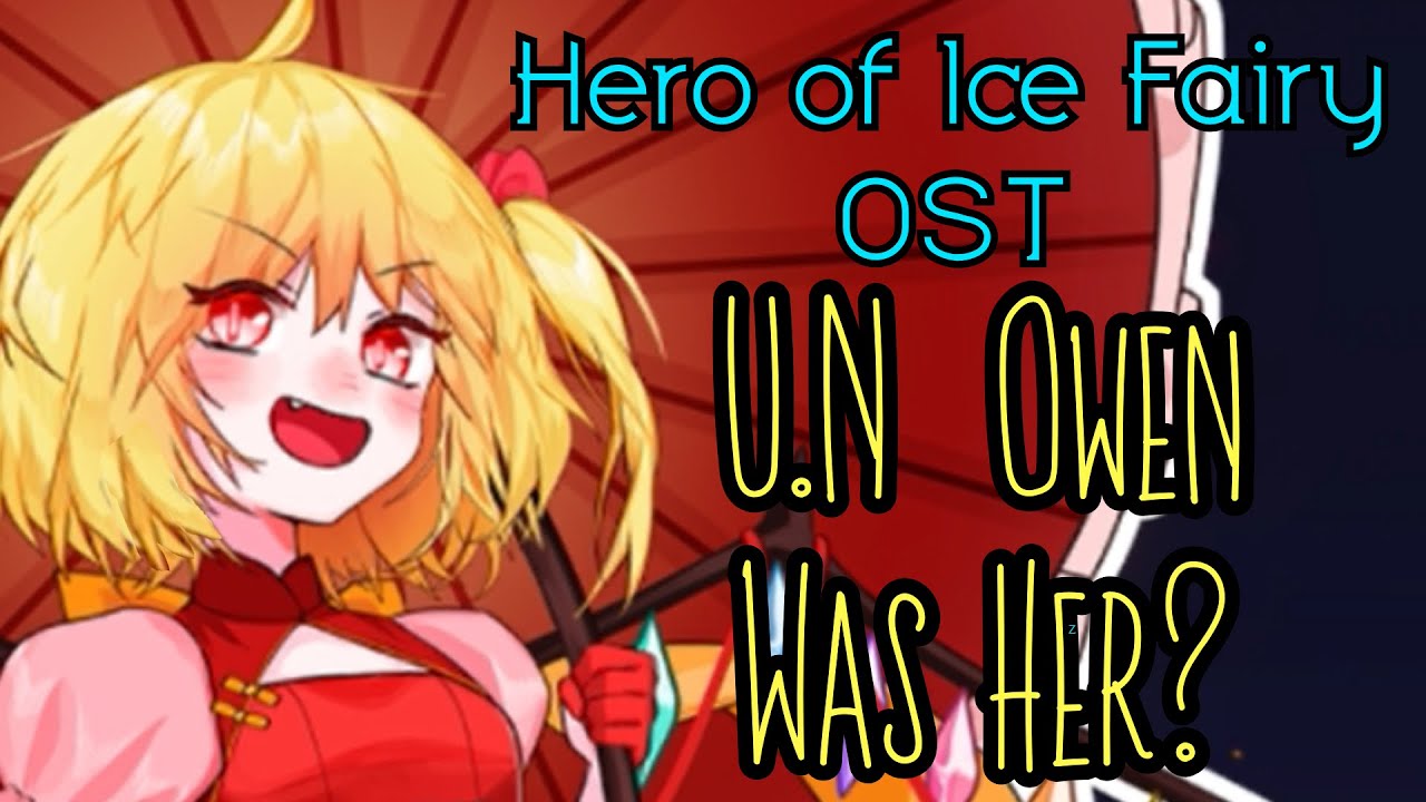 Touhou: Hero of Ice Fairy OST ~ U.N Owen Was Her? (WARNING: GOD OF DESTRUCTION INCOMING!)  extended