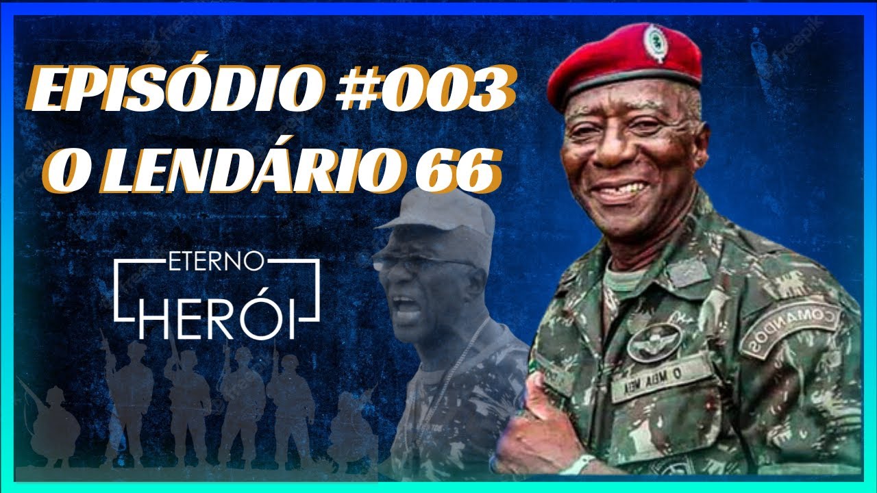 ETERNO HEROI SGT ROMUALDO - O LENDÁRIO 66. EPISÓDIO #003
