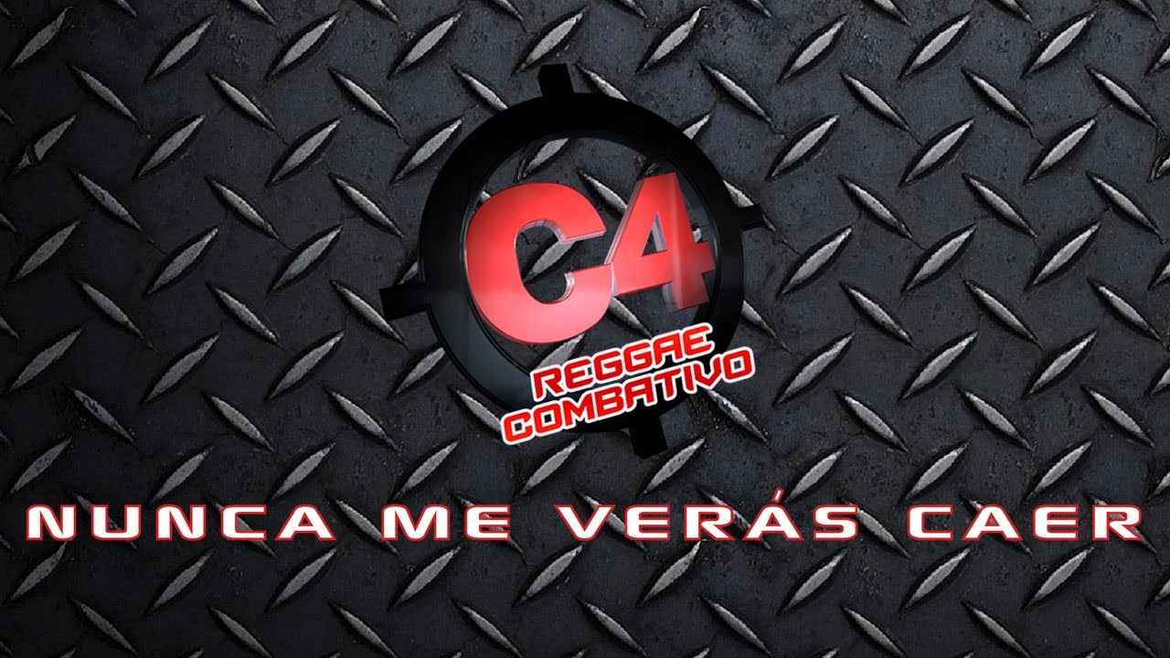C4 Reggae Combativo  - Nunca Me Ver&aacute;s Caer *VIDEO LYRIC*