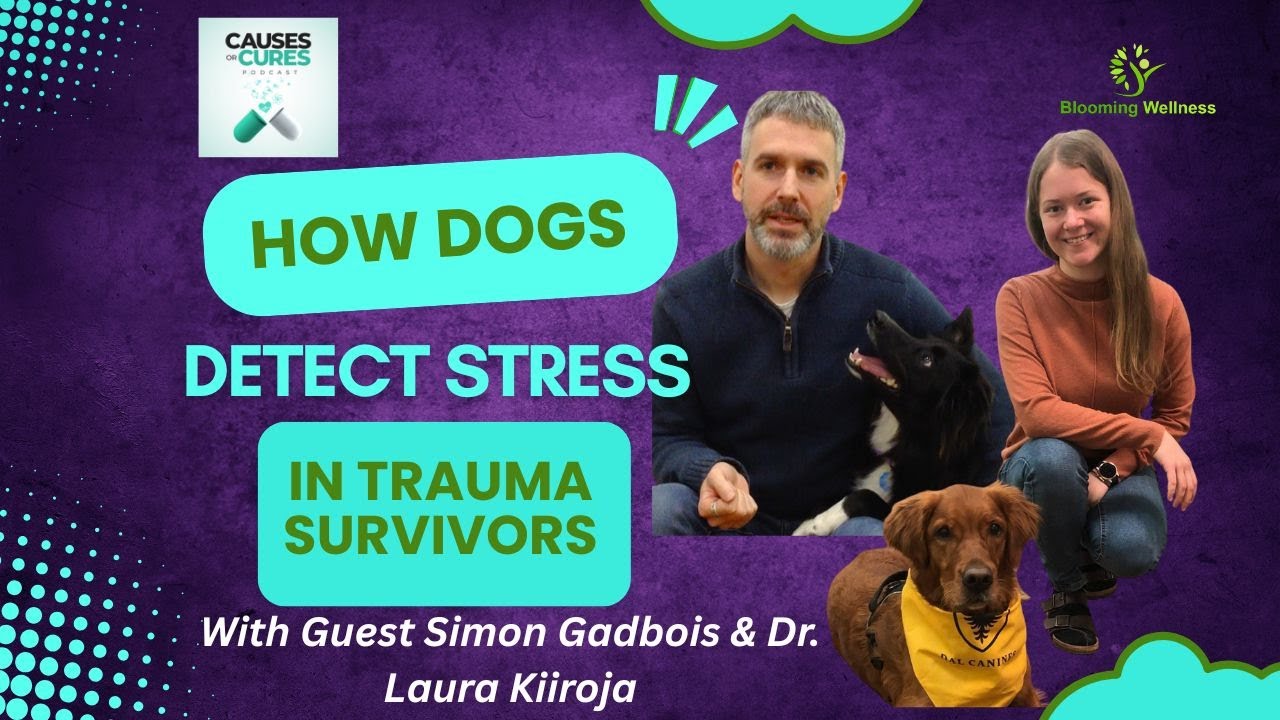 How Dogs Sniff Out Stress in Trauma Survivors| Drs Simon Gadbois & Laura Kiiroja| Causes or Cures