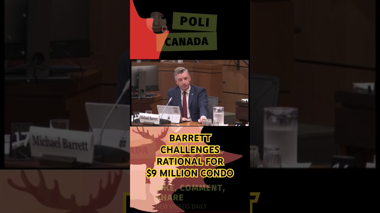 BARRETT CHALLENGES RATIONAL FOR $9 MILLION CONDO #trudeau #politics #canada #poilievre #barrett
