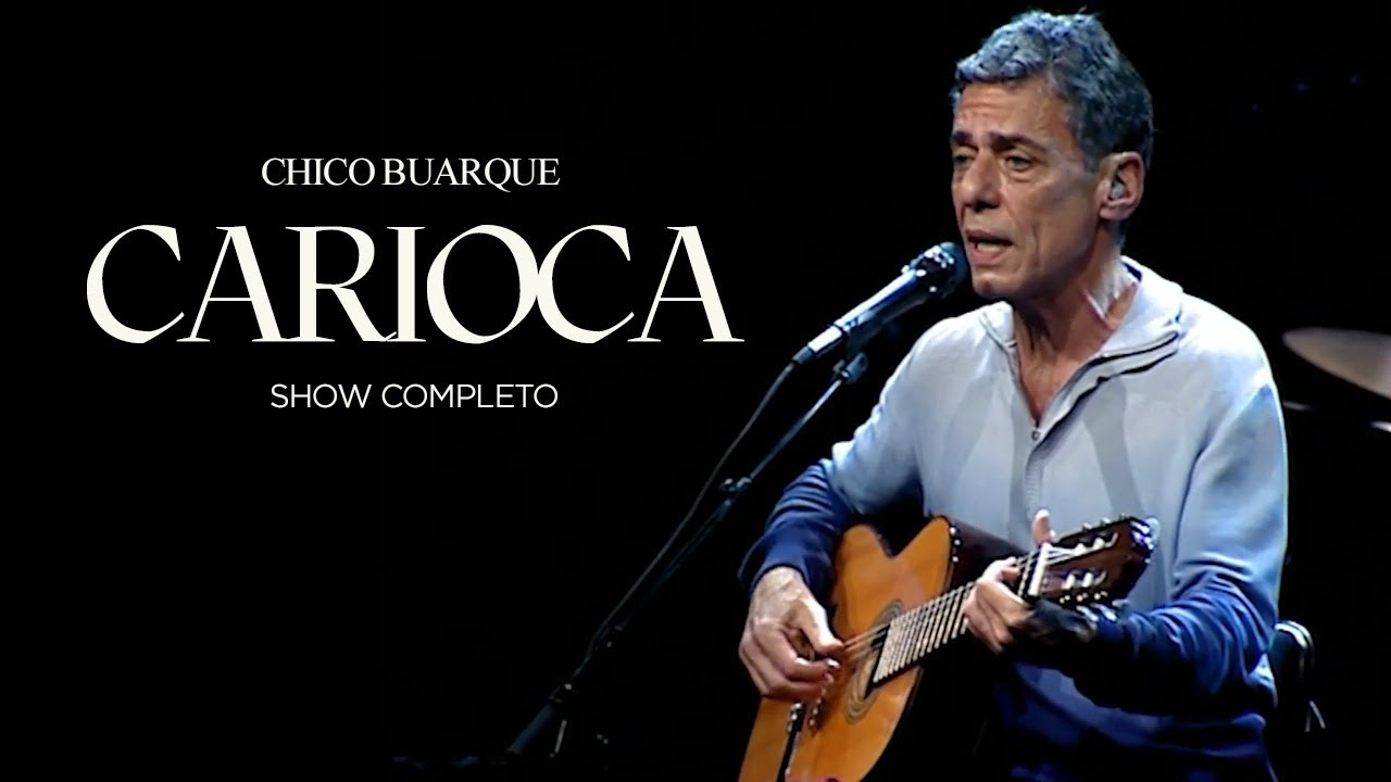 Chico Buarque | Carioca (Show Completo)
