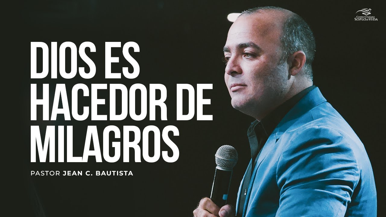 DIOS ES HACEDOR DE MILAGROS - Pastor Jean Carlos Bautista