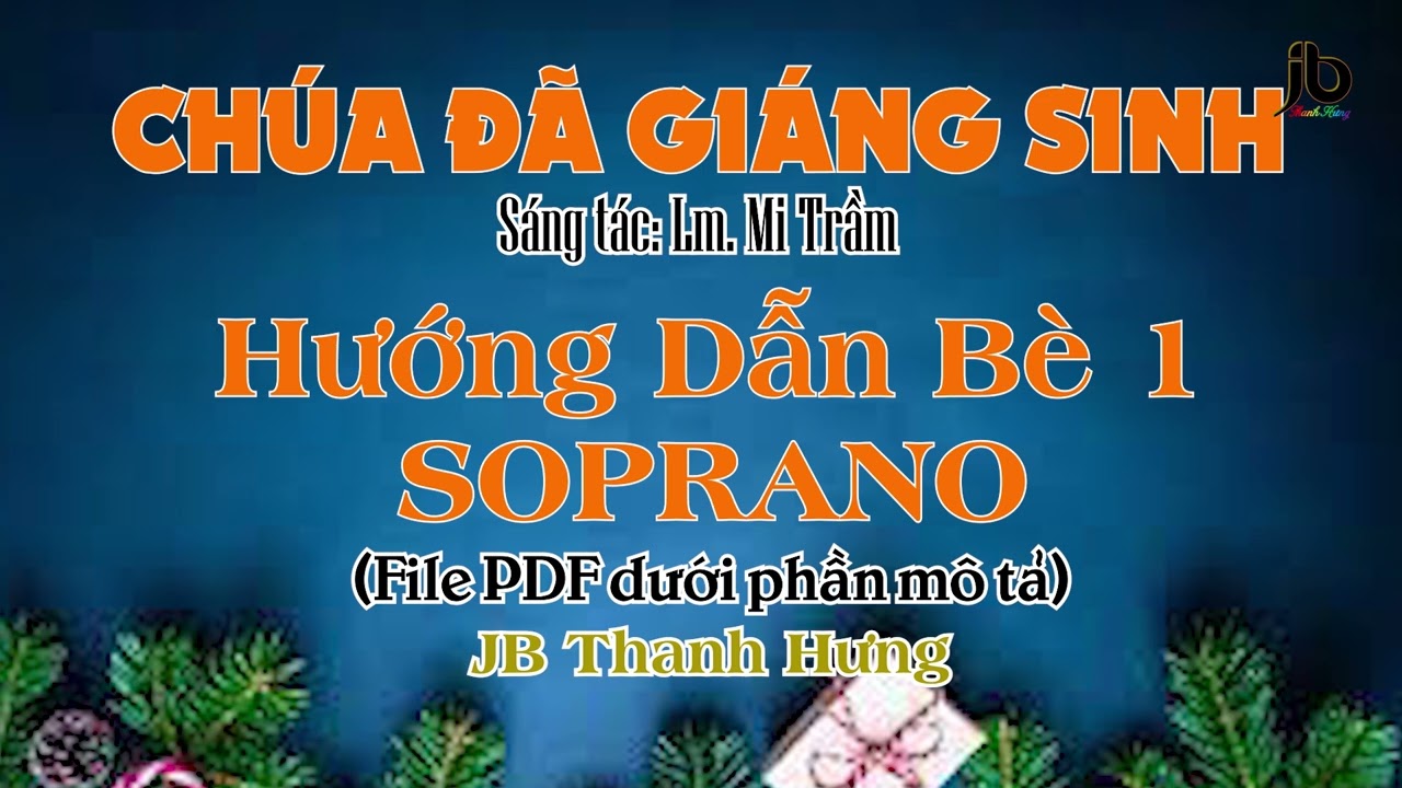 CHÚA ĐÃ GIÁNG SINH - Hướng Dẫn Bè SOPRANO - JB Thanh Hưng (St: Lm. Mi Trầm)