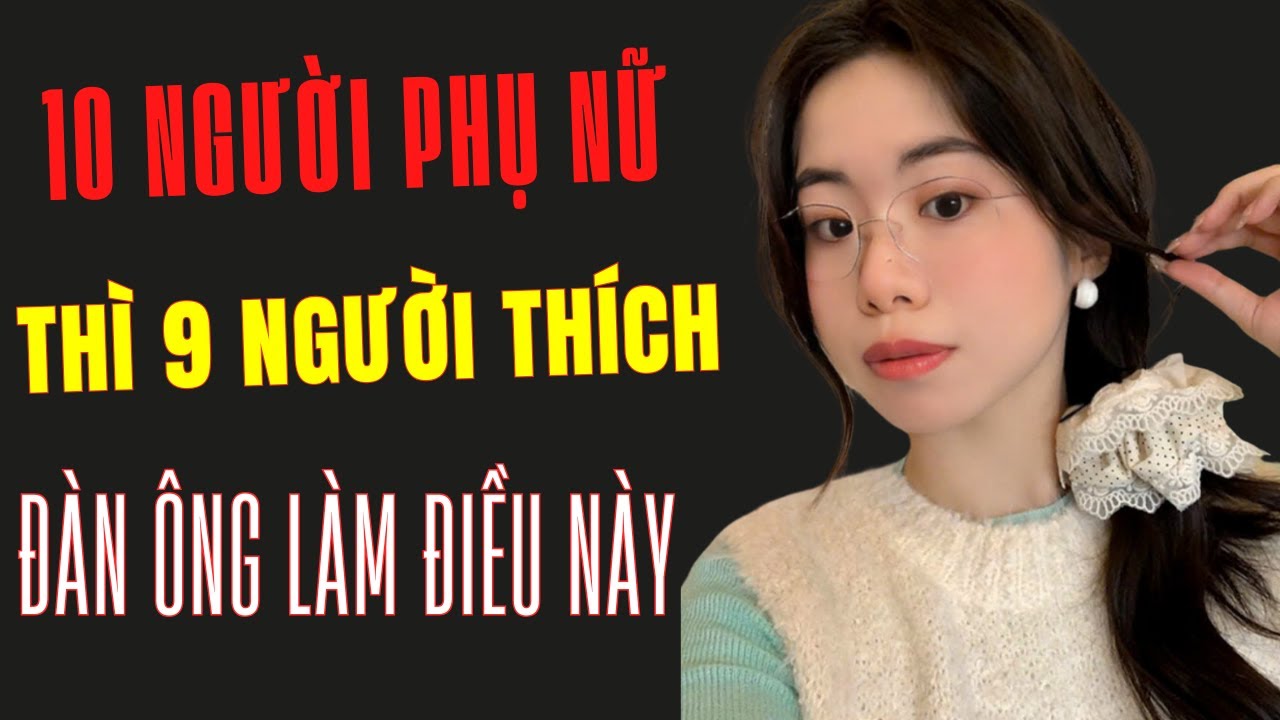10 phụ nữ thì 9 người thích được đàn ông làm điều này