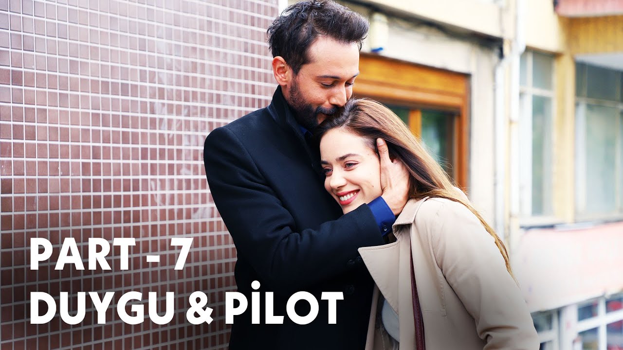 Duygu & Pilot Aşkı - Part 7
