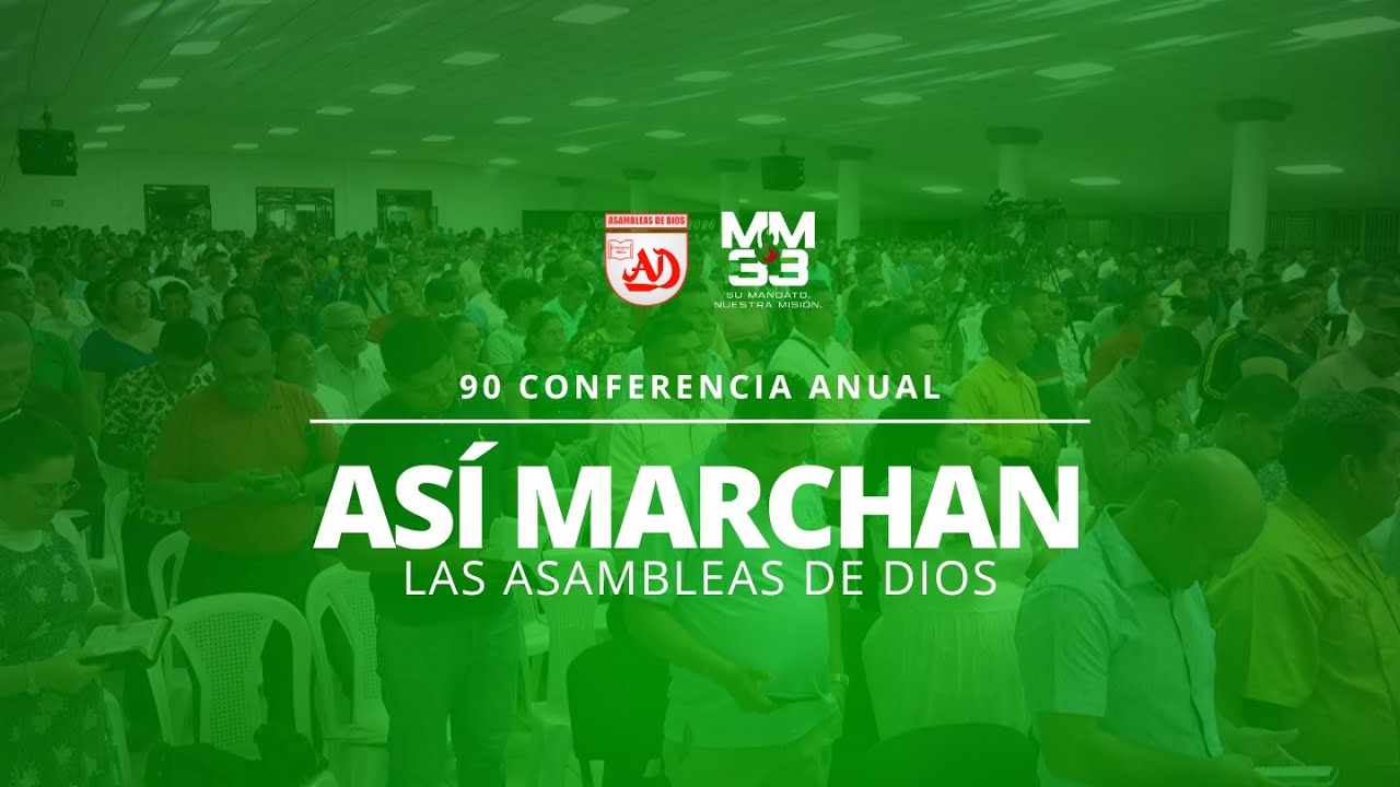 90 CONFERENCIA ANUAL DE LAS ASAMBLEAS DE DIOS | Así marchan las Asambleas de Dios