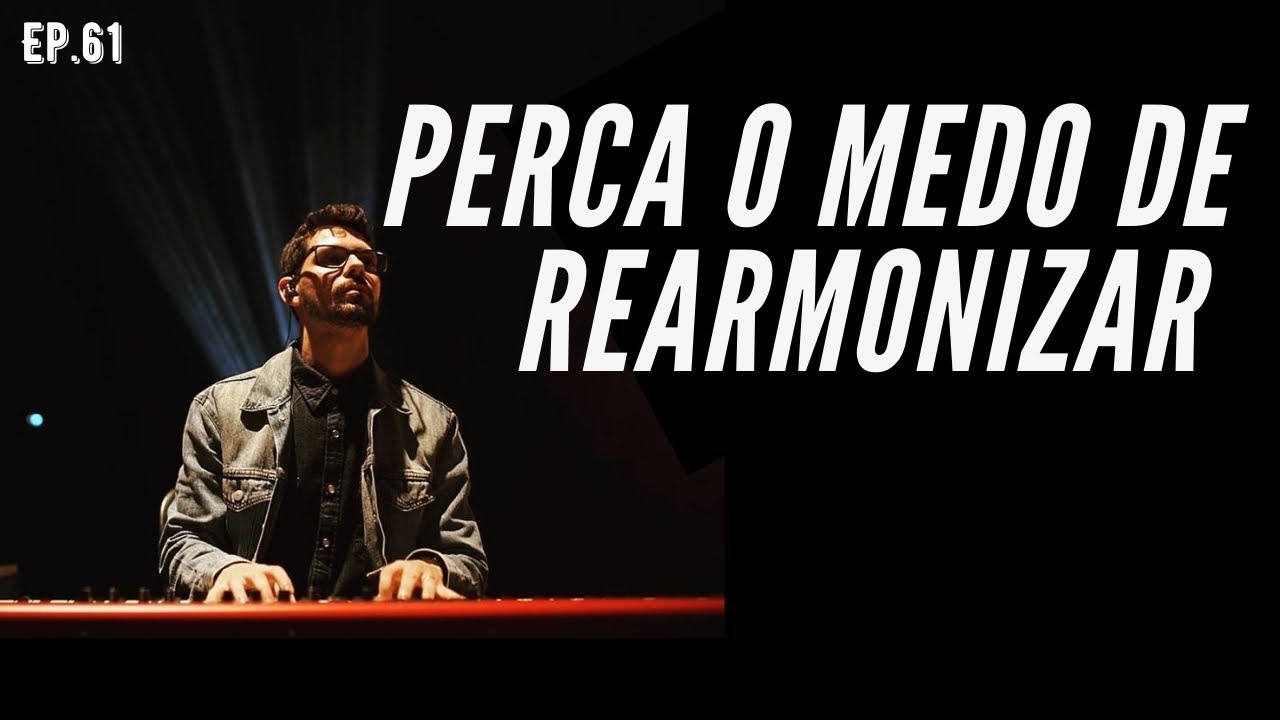 COMO TER TOTAL SEGURANÇA NA HORA DE CRIAR NOVAS HARMONIAS | EP61